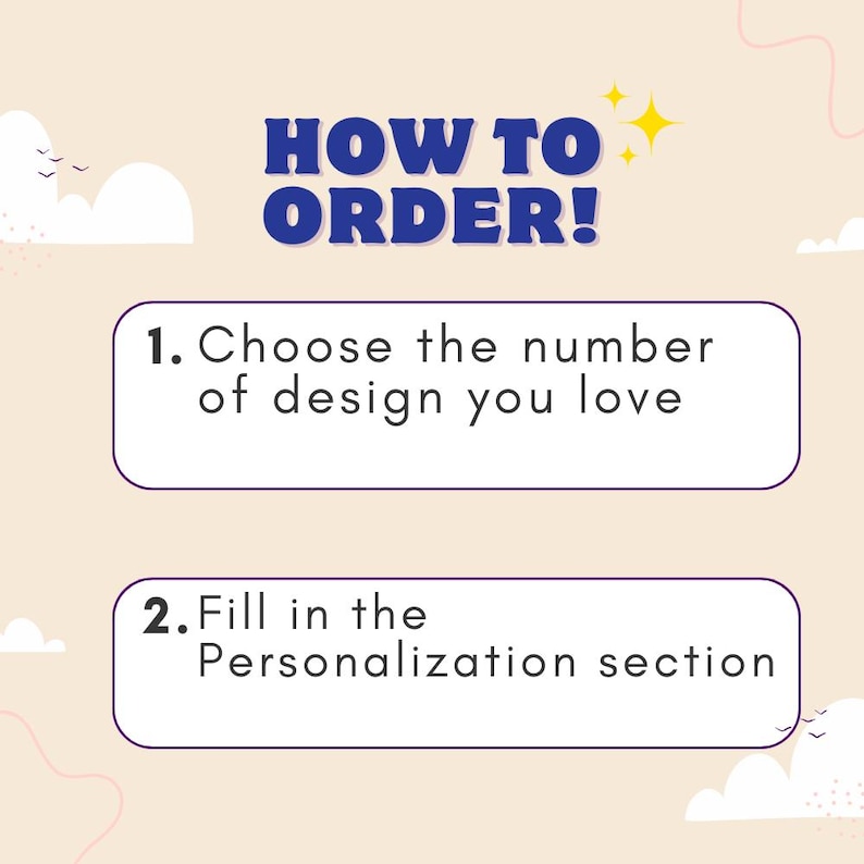 May include: A graphic with the text "HOW TO ORDER!" in blue. Instructions are listed in white boxes: "1. Choose the number of design you love" and "2. Fill in the Personalization section". The background is light beige with decorative elements.