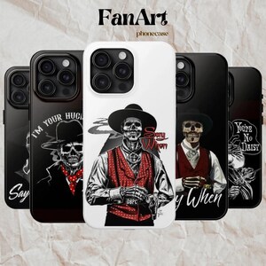 May include: A collection of five smartphone cases featuring graphic illustrations of skeletons dressed in western attire. The designs include text such as Say When, I'm Your Huckleberry, and You're No Daisy, with color palettes of black, white, and red.