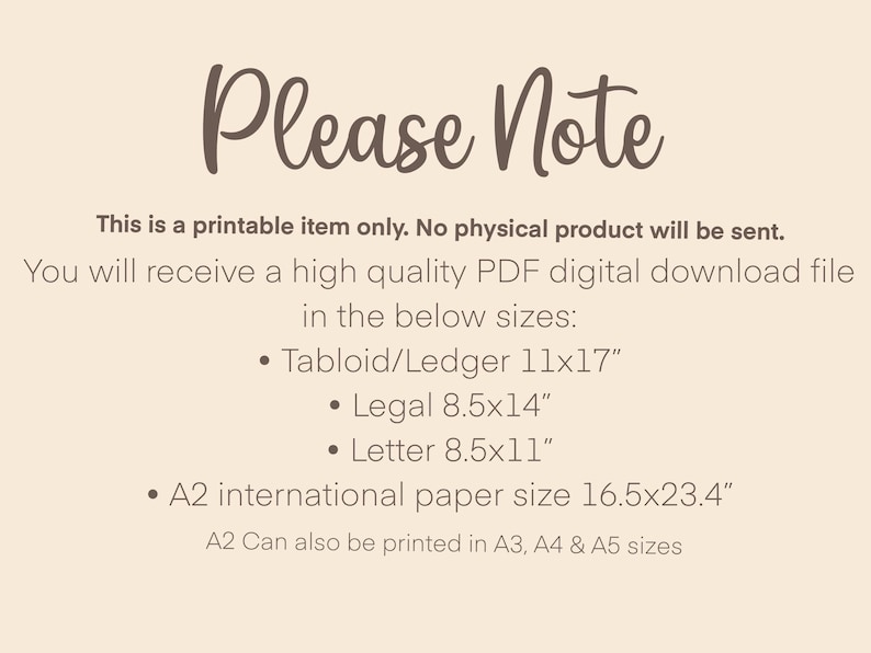 May include: A digital download announcement with the text "Please Note" in a brown script font. The text explains the item is a printable PDF in various sizes, including 11x17 inches, 8.5x14 inches, and 8.5x11 inches.