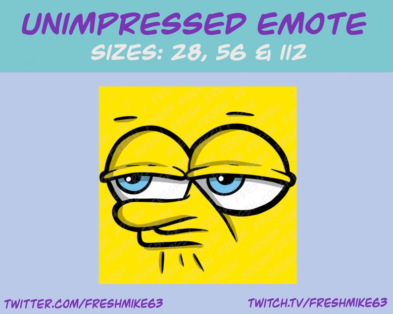 May include: A yellow cartoon face with blue eyes and a bored expression. The text "UNIMPRESSED EMOTE" is at the top of the image and "SIZES: 28, 56 & 112" is below the face. The text "TWITTER.COM/FRESHMIKE63" is at the bottom left and "TWITCH.TV/FRESHMIKE63" is at the bottom right.