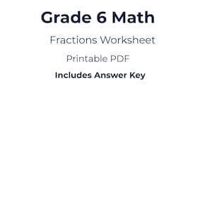 May include: A white background with the text "Grade 6 Math" in dark blue. Below, the text reads "Fractions Worksheet", "Printable PDF", and "Includes Answer Key".