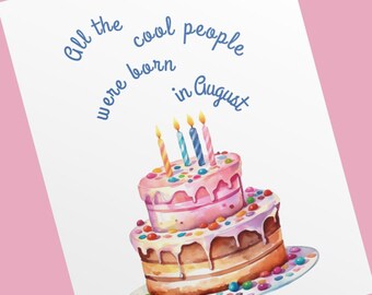 May include: A white card with blue text that reads "All the cool people were born in August". A pink and white cake with colorful sprinkles and candles is on the card.