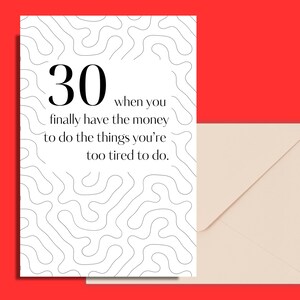Carte 30 ans, quand vous avez enfin de l'argent pour faire toutes les choses que vous êtes trop fatigué pour faire, téléchargeable, imprimable, carte d'anniversaire