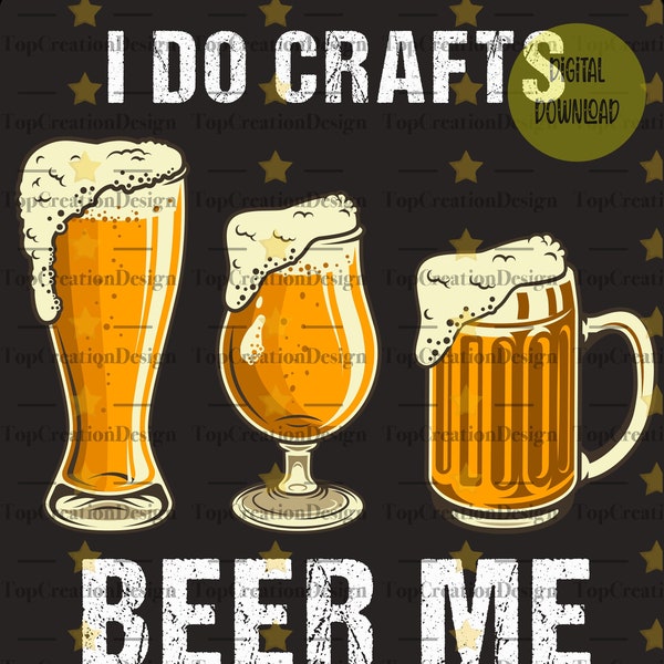 I Do Crafts svg , Drinking beer Svg , mugs with foam set PNG, Beer vintage svg , Beer me svg files cricut silhouette,Trendy svg,Holiday png
