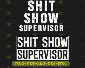 gift ideas for dissertation supervisor Shit Show Supervisor SVG, Boss Vibes, Life Quotes , Entrepreneur Life , Adult shirt Svg, Mom Life, Head of Family vibes, Adult Sublimation