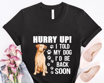 Camisa Labrador, Date prisa, Regalo de perro Labrador, Mamá Labrador, Amante de los perros Labrador, Mamá del perro Labrador, Regalo amante de Labrador, DG515LABW01