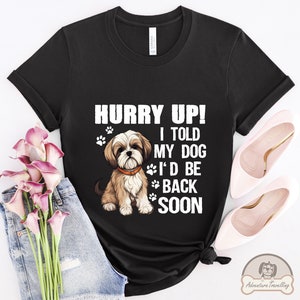 Camicia Shih Tzu, Sbrigati, Regalo cane Shih Tzu, Mamma cane Shih Tzu, Regalo amante Shih Tzu, Regalo mamma Shih Tzu, Shih Tzu carino, DG515SHIW01