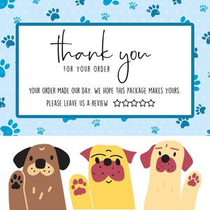 May include: Thank you for your order! Your order made our day. We hope this package makes yours. Please leave us a review.  Five stars are shown. Three cartoon dogs with paw prints are shown waving hello.