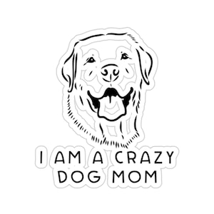 Labrador Sticker, I Am A Crazy Dog Mom, Labrador Dog Gift, Labrador Mum, Labrador Dog Lover, Labrador Dog Mom, DG061LABW09