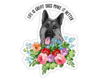 German Shepherd Sticker, Life Is Great Dogs Make It Better, German Shepherd Dog Gift, German Shepherd Dog Lover, DG049GERW09