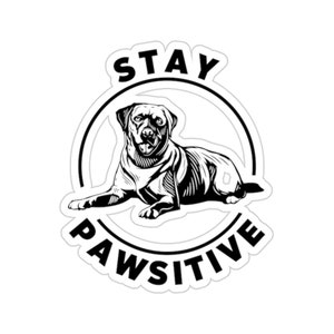 Labrador Sticker, Stay Pawsitive, Labrador Dog Gift, Labrador Mum, Labrador Dog Lover, Labrador Dog Mom, Labrador Lover Gift, DG053LABW09