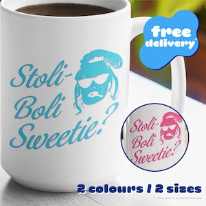Stoli-Boli Sweetie / Absolutely Fabulous / Coffee Mug / Tea Cup / AbFab / Patsy / Edde / Comedy / Television / LGBTQI / Gay / Camp / Quote