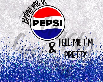 Bring me a Pepsi & tell me I’m pretty Tumbler Wrap/PNG/Digital Download