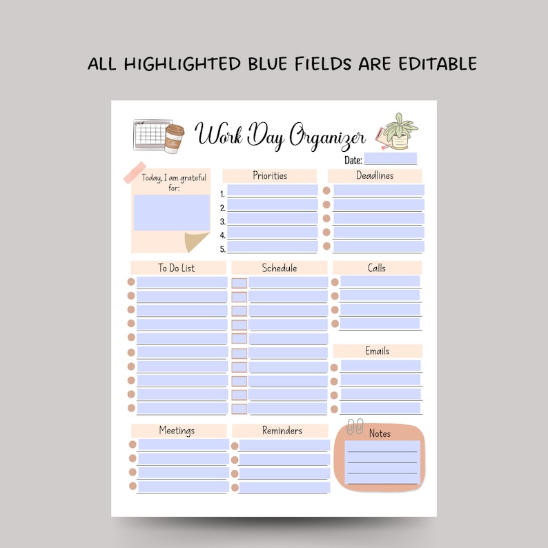 May include: A printable work day organiser with sections for to-do lists, schedules, calls, emails, meetings, reminders, and notes. The organiser has a light blue background with pink accents and illustrations of a coffee cup, a potted plant, and a calendar.
