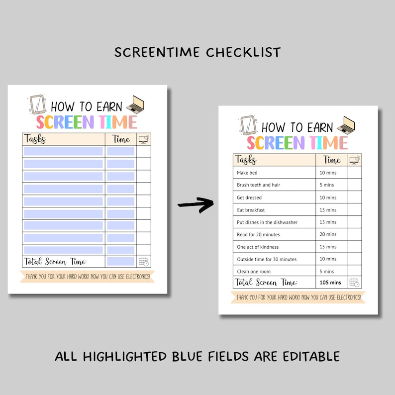 May include: A printable checklist for earning screen time. The checklist has two columns, one for tasks and one for time. The tasks include making the bed, brushing teeth and hair, getting dressed, eating breakfast, putting dishes in the dishwasher, reading for 20 minutes, doing one act of kindness, spending 30 minutes outside, and cleaning one room. The time allotted for each task is listed in minutes. The total screen time is 105 minutes. The text "HOW TO EARN SCREEN TIME" is at the top of the checklist. The text "ALL HIGHLIGHTED BLUE FIELDS ARE EDITABLE" is at the bottom of the checklist.