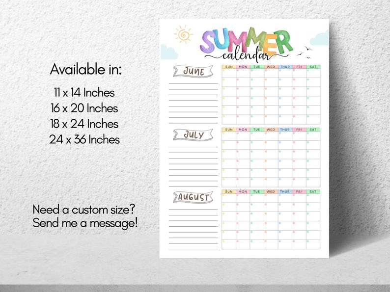 May include: A colorful summer calendar print with the word "SUMMER" in rainbow hues. The calendar includes June, July, and August, with space for notes. Available in 11 x 14, 16 x 20, 18 x 24, and 24 x 36 inches.