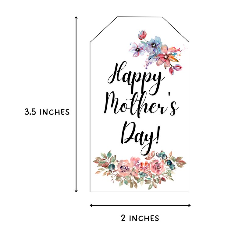 May include: A white gift tag with a floral design and the text "Happy Mother's Day!" The tag is 3.5 inches tall and 2 inches wide.