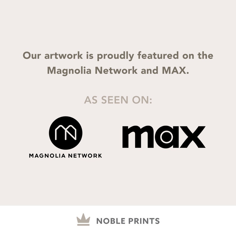May include: Black and white logo for Magnolia Network, a home and lifestyle network, and MAX, a streaming service. The text "AS SEEN ON:" is above the logos. The text "NOBLE PRINTS" is below the logos.