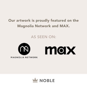 May include: A white background with black text that reads "Our artwork is proudly featured on the Magnolia Network and MAX." Below the text are two logos: a black circle with a white "M" inside and the word "MAGNOLIA NETWORK" below it, and the word "max" in black with a white circle inside the "o". Below the logos is a black crown with the word "NOBLE" below it.