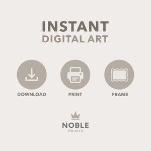 May include: Instant digital art download, print, and frame options.  The image shows three icons: a download arrow, a printer, and a picture frame.  The text "INSTANT DIGITAL ART" is at the top of the image.  The text "NOBLE PRINTS" is at the bottom of the image.