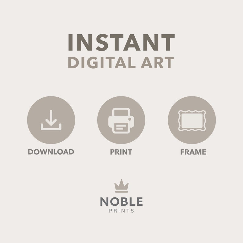May include: Instant digital art download, print, and frame options.  The image shows three icons: a download arrow, a printer, and a picture frame.  The text "INSTANT DIGITAL ART" is at the top of the image.  The text "NOBLE PRINTS" is at the bottom of the image.