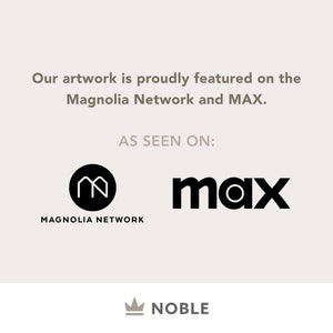 May include: A white background with black text that reads "Our artwork is proudly featured on the Magnolia Network and MAX." Below the text are two logos: a black circle with a white "M" inside and the word "MAGNOLIA NETWORK" below it, and the word "max" in black with a white circle inside the "o". Below the logos is a black crown with the word "NOBLE" below it.