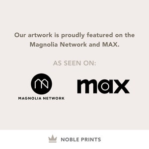 May include: Black and white logo for Magnolia Network, a home and lifestyle network, and MAX, a streaming service. The text "AS SEEN ON:" is above the logos. The text "NOBLE PRINTS" is below the logos.