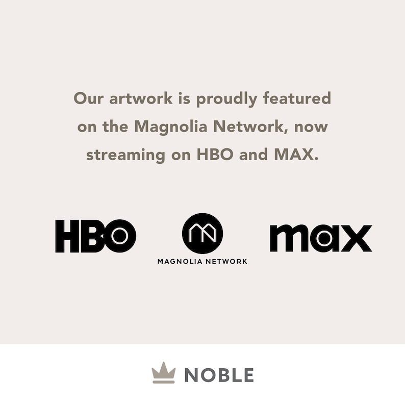 May include: Our artwork is proudly featured on the Magnolia Network, now streaming on HBO and MAX. HBO, Magnolia Network, and MAX logos are displayed. The text "NOBLE" is displayed below the logos.