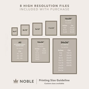 May include: A chart showing different print sizes in inches and centimeters, with the text "8 High Resolution Files Included with Purchase" at the top. The chart includes sizes like 5x7, 8x10, 9x12, 11x14, 16x20, 18x24, and 24x36. The chart also includes the text "NOBLE Printing Size Guideline Custom sizes available" at the bottom.