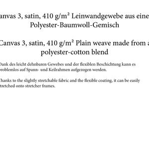 May include: Canvas 3, satin, 410 grams per square meter plain weave fabric made from a polyester-cotton blend.  The fabric is slightly stretchable and can be easily stretched onto stretcher frames.