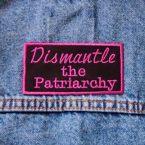Dismantle the patriarchy Iron on/Sew on Patch