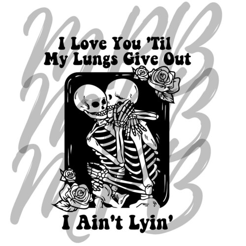So I'll Love You Till My Lungs Give Out PNG Valentines Etsy Singapore So I'll Love You Till My Lungs Give Out PNG Valentines Etsy Singapore