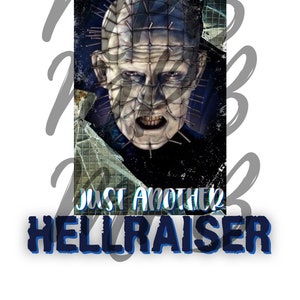 May include: A digital art image featuring a portrait of the character Pinhead from the Hellraiser film series. The image has a dark, textured background with the text "Just Another Hellraiser" in blue and white.