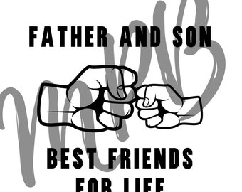 May include: Black and white illustration of two fists bumping, with the text "Father and Son Best Friends for Life".