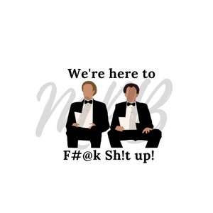 We&#39;re here to F**k sh*t up png