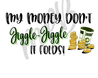 Mi dinero no jiggle jiggle