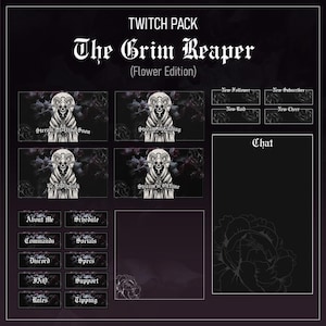 May include: A digital Twitch pack titled "The Grim Reaper (Flower Edition)" with a dark, gothic theme. It includes various overlay elements such as stream status screens, chat boxes, and buttons for "About Me," "Schedule," and more. The design features floral accents and a skull.