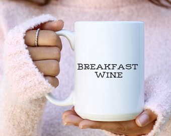 Breakfast Wine Mug, Funny Coffee Mug, Sarcastic Coffee Mug, Funny Work Gift, Funny Birthday Gift, Wine Lover Mug, Mom Life Mug