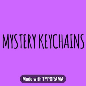 May include: Image features the text "MYSTERY KEYCHAINS" in black, handwritten-style font on a solid purple background. A small, dark purple banner at the bottom reads "Made with TYPORAMA" in white.