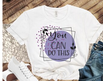 You Can Do This Motivational Shirt for Her, Positive Quote Tee Shirt, Teacher T-Shirt Gift, Self Care T Shirt, Self Love Clothing