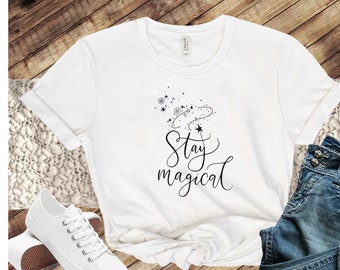 Stay Magical Motivational Shirt for Her, Positive Quote Tee Shirt, Teacher T-Shirt Gift, Self Care T Shirt, Self Love Clothing
