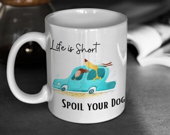 Funny Coffee Mug - Mugs with Sayings - Coworker Gift - Spoil your Dog Mug - Dog Mom Mug - Coffee Cup for Pet Lovers -Hot Chocolate Mug