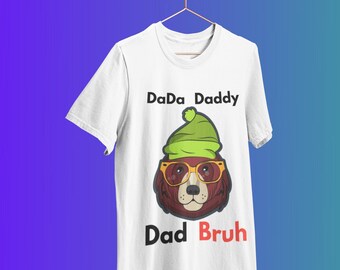 Dada Daddy Dad Bruh Shirt, Daddy Shirt, Sarcastic Dad Shirt, Funny Bruh Shirt, Funny Sarcasm Dad, Sarcastic Quotes Tee, Father's Day Tee