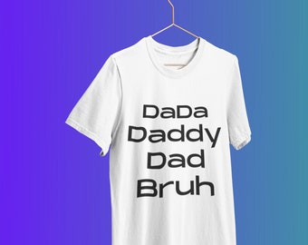 Dada Daddy Dad Bruh Shirt, Daddy Shirt, Sarcastic Dad Shirt, Funny Bruh Shirt, Funny Sarcasm Dad, Sarcastic Quotes Tee, Father's Day Tee