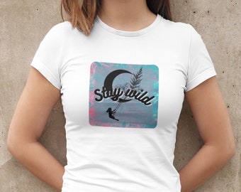 Stay Wild Design Tshirt, Beautiful gift for Her, Womens Grafic Tshirt, Boho Tshirt, Motivational Womens Tshirt, Colorful Art Tshirt