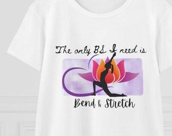 The Only BS I Need T-shirt, Funny Yoga Workout Shirt,  Tee Gift for Her, Women's Graphic Tee Shirt, Boho Tee, Summer Tshirt, Womens Clothing