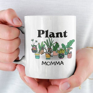 Funny Coffee Mug - Mugs with Sayings - Coworker Gift - Plant Momma Mug - Plant Lovers Mug - Hot Chocolate Mug