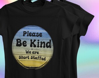 Be Kind Short Staffed T-Shirt, Uni-Sex Staff Tshirt, Kindness Tee, Tshirt for Guys, Shirt for Her, Work Staff Shirt, Shirt for Staff