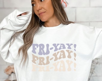 Retro Fri Yay Crewneck Sweatshirt, Cozy Weekend Shirt, Funny Mom or Teacher Shirt, Friday Shirt for Her