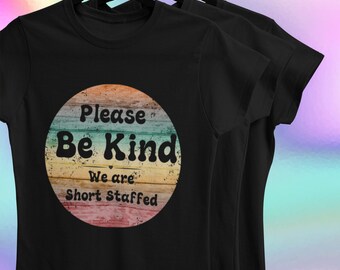 Be Kind Short Staffed T-Shirt, Uni-Sex Staff Tshirt, Kindness Tee, Tshirt for Guys, Shirt for Her, Work Staff Shirt, Shirt for Staff